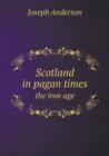 Scotland in pagan times the iron age - Book