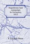 Napoleons Last Campaign in Germany, 1813 - Book