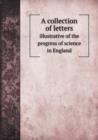 A Collection of Letters Illustrative of the Progress of Science in England - Book