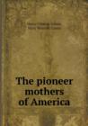 The Pioneer Mothers of America - Book