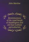 Reminiscences of the Royal Burgh of Haddington and Old East Lothian Agriculturists - Book