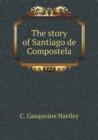 The Story of Santiago de Compostela - Book