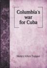 Columbia's War for Cuba - Book