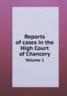 Reports of Cases in the High Court of Chancery Volume 1 - Book