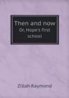 Then and Now Or, Hope's First School - Book