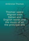 Thomas' Opera Mignon with Italian and English Words and the Music of All the Principal Airs - Book