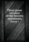 Three Prose Versions of the Secreta Secretorum Volume 1 - Book