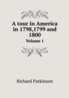 A Tour in America in 1798,1799 and 1800 Volume 1 - Book