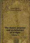The Theory, Practice and Architecture of Bridges Volume 1 - Book