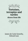 Tortoises, Terrapins and Turtles Drawn from Life - Book