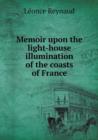 Memoir Upon the Light-House Illumination of the Coasts of France - Book