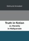 Truth in Fiction Or, Marality in Mafquerade - Book