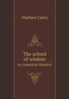 The School of Wisdom Or, American Monitor - Book