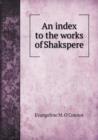 An Index to the Works of Shakspere - Book