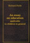 An Essay on Education Applicable to Children in General - Book