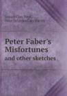 Peter Faber's Misfortunes and Other Sketches - Book
