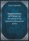 Impressions of Ukiyo-Ye the School of the Japanese Colourprints Artists - Book