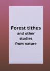 Forest Tithes and Other Studies from Nature - Book