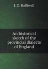 An Historical Sketch of the Provincial Dialects of England - Book