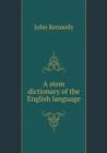 A Stem Dictionary of the English Language - Book