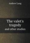 The Valet's Tragedy and Other Studies - Book