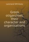 Greek Oligarchies, Their Character and Organisations - Book