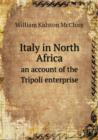 Italy in North Africa an Account of the Tripoli Enterprise - Book