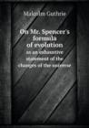 On Mr. Spencer's Formula of Evolution as an Exhaustive Statement of the Changes of the Universe - Book