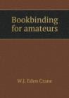 Bookbinding for Amateurs - Book