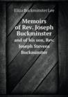 Memoirs of REV. Joseph Buckminster and of His Son, REV. Joseph Stevens Buckminster - Book