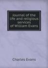 Journal of the Life and Religious Services of William Evans - Book