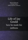 Life of Jay Gould How He Made His Millions - Book