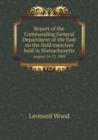 Report of the Commanding General Department of the East on the Field Exercises Held in Massachusetts August 14-21 1909 - Book