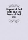 Report of Fuel Tests and the Issue of Fuel 1914 - Book