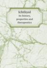 Ichthyol Its History, Properties and Therapeutics - Book