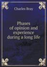 Phases of Opinion and Experience During a Long Life - Book
