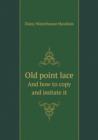 Old Point Lace and How to Copy and Imitate It - Book
