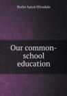 Our Common-School Education - Book