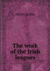 The Work of the Irish Leagues - Book