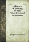 A History of Painting in Italy Volume 2. Giotto and the Giottesques - Book