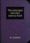 The Principal Starches Used as Food - Book