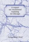 A Report on Vocational Training in Chicago - Book