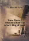 Some Literary Remains of Rim-Sin Arioch King of Larsa - Book