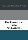 The Rauzat-Us-Safa Part 1. Volume 1 - Book