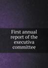 First Annual Report of the Executiva Committee - Book