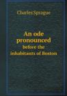 An Ode Pronounced Before the Inhabitants of Boston - Book