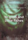 Ye Gods and Little Fishes - Book