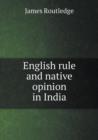 English Rule and Native Opinion in India - Book