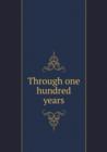 Through One Hundred Years - Book