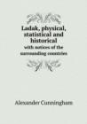 Ladak, Physical, Statistical and Historical with Notices of the Surrounding Countries - Book